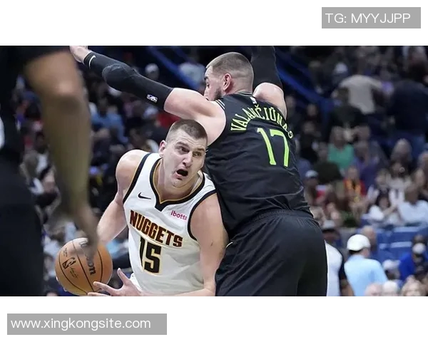 约基奇对阵鹈鹕表现惊艳近15场比赛12次三双助掘金战绩优异 约基奇对阵鹈鹕表现惊艳近15场比赛12次三双助掘金战绩优异